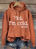 Chicmy- Yes I am Cold  Casual Text Letters Hoodie