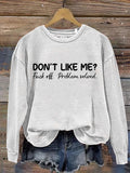 Chicmy- Don't Like Me Fuck Off Problem Solved MDD GAD  Be Kind Mental Health Month NSPW Sweatshirt