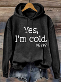 Chicmy- Yes I am Cold  Casual Text Letters Hoodie