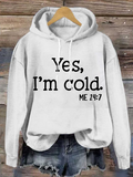 Chicmy- Yes I am Cold  Casual Text Letters Hoodie