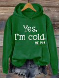 Chicmy- Yes I am Cold  Casual Text Letters Hoodie