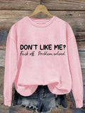 Chicmy- Don't Like Me Fuck Off Problem Solved MDD GAD  Be Kind Mental Health Month NSPW Sweatshirt